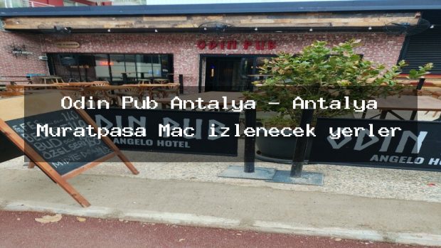 Odin Pub Antalya – Antalya Muratpaşa Maç izlenecek yerler