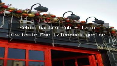 Robin Gastro Pub – İzmir Gaziemir Maç izlenecek yerler
