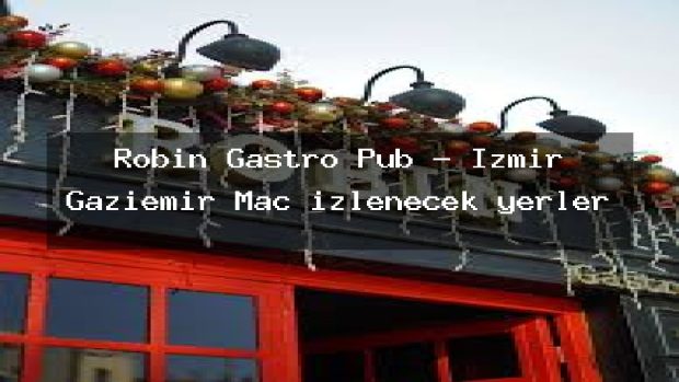 Robin Gastro Pub – İzmir Gaziemir Maç izlenecek yerler
