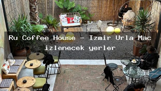 Ru Coffee House – İzmir Urla Maç izlenecek yerler