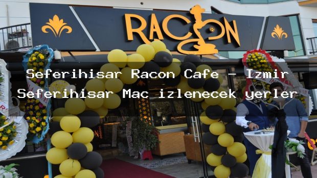 Seferihisar Racon Cafe – İzmir Seferihisar Maç izlenecek yerler