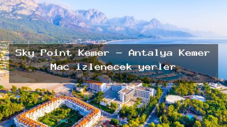 Sky Point Kemer – Antalya Kemer Maç izlenecek yerler