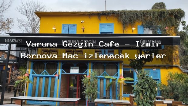 Varuna Gezgin Cafe – İzmir Bornova Maç izlenecek yerler