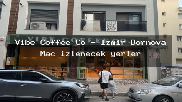 Vibe Coffee Co – İzmir Bornova Maç izlenecek yerler