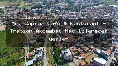 Mr. Çapraz Cafe & Restorant – Trabzon Akçaabat Maç izlenecek yerler