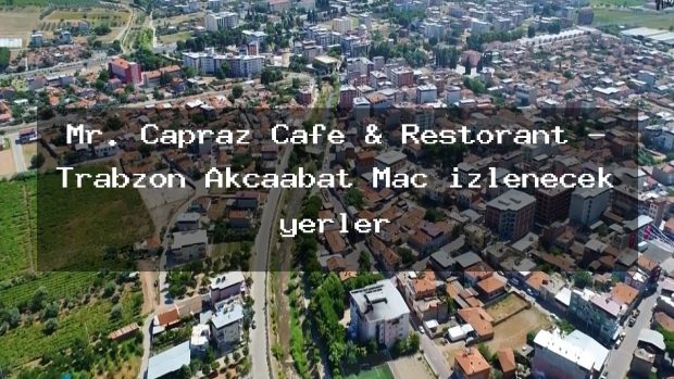 Mr. Çapraz Cafe & Restorant – Trabzon Akçaabat Maç izlenecek yerler