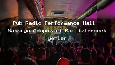 Pub Radio Performance Hall – Sakarya Adapazarı Maç izlenecek yerler